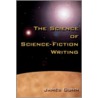 The Science of Science Fiction Writing door James Gunn