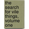 The Search for Vile Things, Volume One by Jane Hammerslough