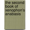 The Second Book Of Xenophon's Anabasis door Xenophon Edited by C.S. Jerram