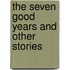 The Seven Good Years And Other Stories