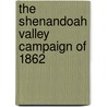 The Shenandoah Valley Campaign Of 1862 door Onbekend