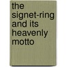 The Signet-Ring And Its Heavenly Motto door Jan De Liefde