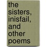 The Sisters, Inisfail, And Other Poems door Aubrey De Vere