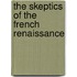 The Skeptics Of The French Renaissance