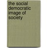 The Social Democratic Image Of Society door Francis G. Castles
