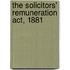 The Solicitors' Remuneration Act, 1881