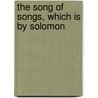 The Song Of Songs, Which Is By Solomon door Thomas Williams