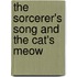 The Sorcerer's Song and the Cat's Meow