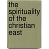 The Spirituality Of The Christian East door Thomas Spidlik