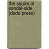 The Squire Of Sandal-Side (Dodo Press) by Amelia Edith H. Barr