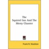 The Squirrel Inn And The Merry Chanter door Frank R. Stockton