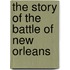 The Story Of The Battle Of New Orleans