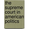 The Supreme Court In American Politics door Isaac Unah
