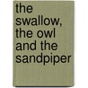 The Swallow, The Owl And The Sandpiper by Unknown