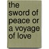 The Sword Of Peace Or A Voyage Of Love