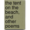 The Tent On The Beach, And Other Poems door John Greenleaf Whittier