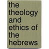 The Theology And Ethics Of The Hebrews door Archibald Duff