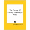 The Theory Of Fasting And Why It Works door Linda Burfield Hazzard