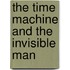 The Time Machine and The Invisible Man