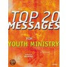 The Top 20 Messages For Youth Ministry door Jim Kochenburger