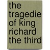 The Tragedie Of King Richard The Third door Shakespeare William Shakespeare