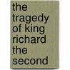 The Tragedy Of King Richard The Second door Shakespeare William Shakespeare