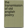 The Transmission Of Old English Poetry by Peter Orton