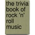 The Trivia Book Of Rock 'n' Roll Music