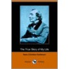 The True Story Of My Life (Dodo Press) door Hans Christian Andersen