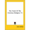 The Truth Of The Christian Religion V1 by Julius Kaftan
