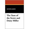 The Turn Of The Screw And Daisy Miller door James Henry James