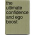 The Ultimate  Confidence And Ego Boost