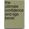 The Ultimate  Confidence And Ego Boost door Stephen Richards