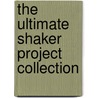 The Ultimate Shaker Project Collection door Kerry Pierce