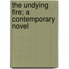The Undying Fire; A Contemporary Novel door H.G. (Herbert George) Wells