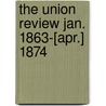 The Union Review Jan. 1863-[Apr.] 1874 door Onbekend