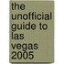 The Unofficial Guide To Las Vegas 2005