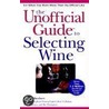 The Unofficial Guide to Selecting Wine by Felicia Sherbert