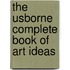 The Usborne Complete Book of Art Ideas