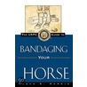 The Uspc Guide To Bandaging Your Horse by Susan E. Harris