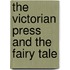The Victorian Press and the Fairy Tale