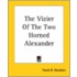 The Vizier Of The Two Horned Alexander