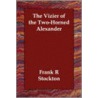 The Vizier Of The Two-Horned Alexander by Reginald Bathurst Birch
