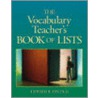 The Vocabulary Teacher's Book Of Lists by Edward Bernard Fry