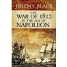 The War of 1812 in the Age of Napoleon door Jeremy Black