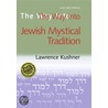 The Way Into Jewish Mystical Tradition by Rabbi Lawrence Kushner