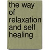 The Way Of Relaxation And Self Healing door Noah Webster