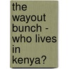 The Wayout Bunch - Who Lives In Kenya? by Jenny Tulip