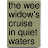 The Wee Widow's Cruise In Quiet Waters by Edith E. Cuthell