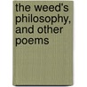 The Weed's Philosophy, And Other Poems by Of Martin Martha